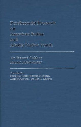 Cover image for Psychosocial Research on American Indian and Alaska Native Youth: An Indexed Guide to Recent Dissertations