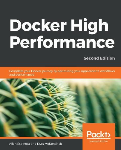 Cover image for Docker High Performance: Complete your Docker journey by optimizing your application's workflows and performance, 2nd Edition