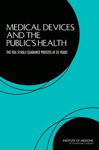 Cover image for Medical Devices and the Public's Health: The FDA 510(k) Clearance Process at 35 Years