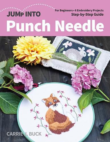 Cover image for Jump Into Punch Needle: For Beginners; 6 Embroidery Projects; Step-by-Step Guide