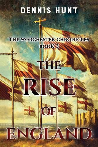 Cover image for The Worchester Chronicles Book 3: The Rise of England