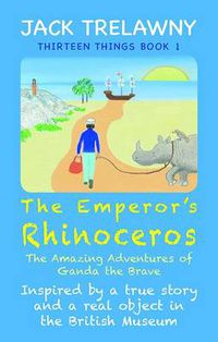 Cover image for The Emperor's Rhinoceros: The Amazing Adventures of Ganda the Brave