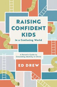 Cover image for Raising Confident Kids in a Confusing World