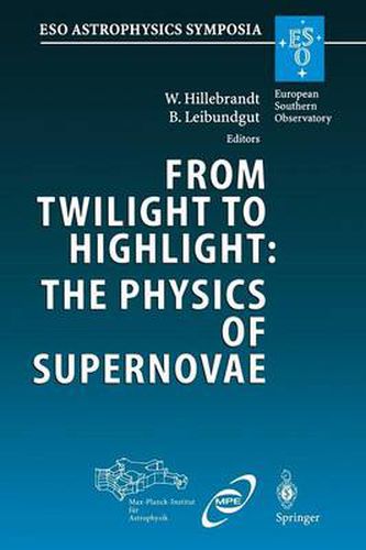 Cover image for From Twilight to Highlight: The Physics of Supernovae: Proceedings of the ESO/MPA/MPE Workshop Held at Garching, Germany, 29-31 July 2002