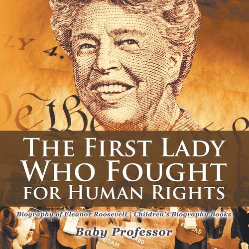 Cover image for The First Lady Who Fought for Human Rights - Biography of Eleanor Roosevelt Children's Biography Books