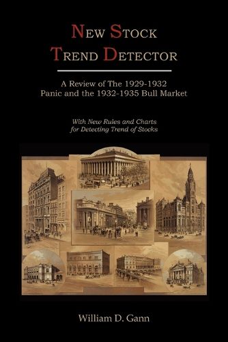 Cover image for New Stock Trend Detector: A Review of the 1929-1932 Panic and the 1932-1935 Bull Market, with New Rules and Charts for Detecting Trend of Stocks