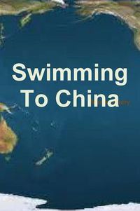 Cover image for Swimming To China