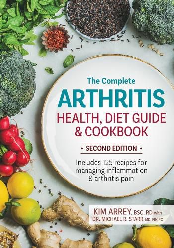 Cover image for The Complete Arthritis Health, Diet Guide and Cookbook: Includes 125 Recipes for Managing Inflammation and Arthritis Pain