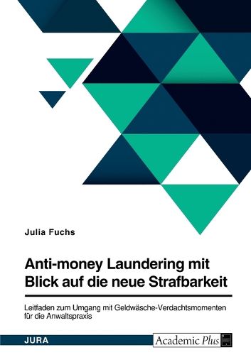 Cover image for Anti-money Laundering mit Blick auf die neue Strafbarkeit des ? 261 StGB. Leitfaden zum Umgang mit Geldwaesche-Verdachtsmomenten fuer die Anwaltspraxis
