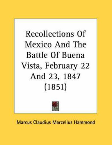 Cover image for Recollections of Mexico and the Battle of Buena Vista, February 22 and 23, 1847 (1851)