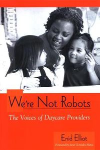 Cover image for We're Not Robots: The Voices of Daycare Providers