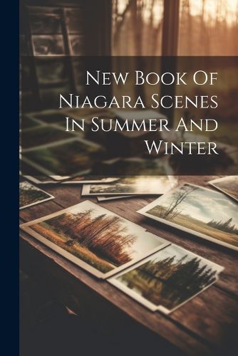 Cover image for New Book Of Niagara Scenes In Summer And Winter