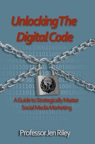 Unlocking the Digital Code: A Guide to Strategically Master Social Media Marketing