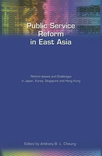 Cover image for Public Service Reform in East Asia: Reform Issues and Challenges in Japan, Korea, Singapore and Hong Kong