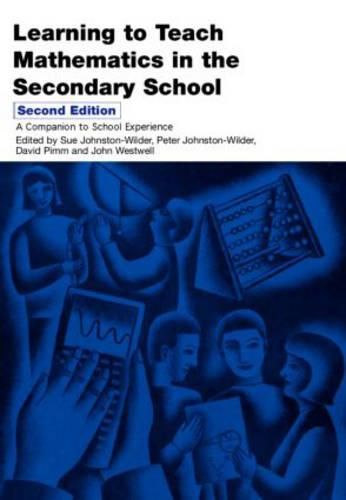 Learning to Teach Mathematics in the Secondary School: A Companion to School Experience