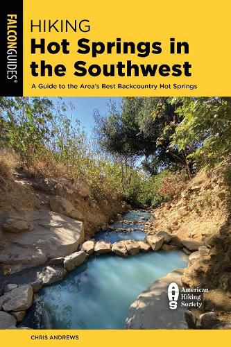 Cover image for Hiking Hot Springs in the Southwest: A Guide to the Area's Best Backcountry Hot Springs