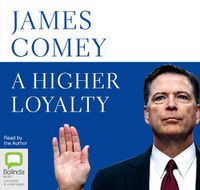 Cover image for A Higher Loyalty: Truth, Lies, and Leadership