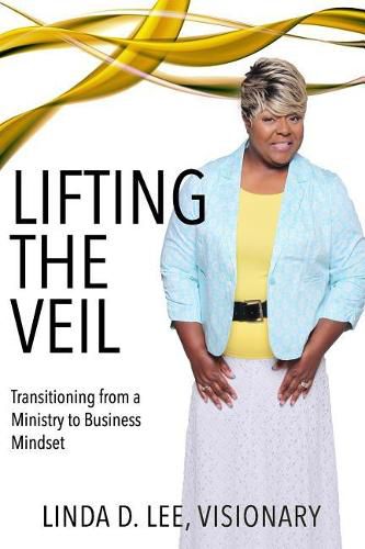 Cover image for Lifting the Veil: Transitioning from a Ministry to Business Mindset