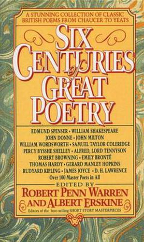 Cover image for Six Centuries of Great Poetry: A Stunning Collection of Classic British Poems from Chaucer to Yeats