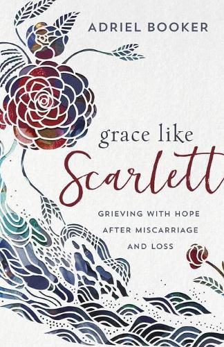 Cover image for Grace Like Scarlett - Grieving with Hope after Miscarriage and Loss