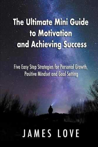 Cover image for The Ultimate Mini Guide to Motivation and Achieving Success