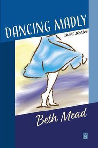 Cover image for Dancing Madly: Short Stories