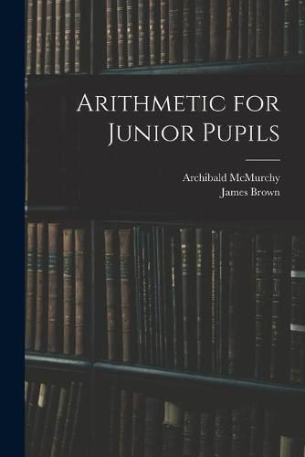 Cover image for Arithmetic for Junior Pupils