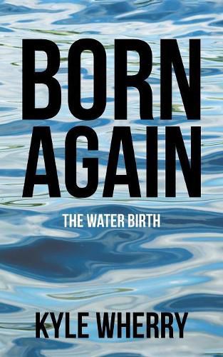 Cover image for Born Again: The Water Birth