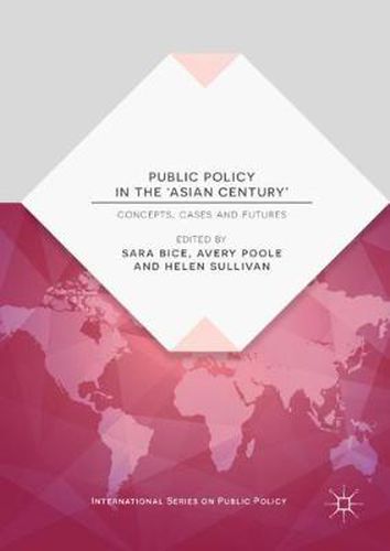 Cover image for Public Policy in the 'Asian Century': Concepts, Cases and Futures
