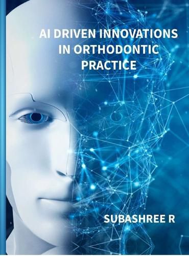 Cover image for AI Driven Innovations in Orthodontic Practice
