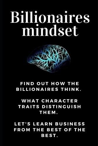 Cover image for Billionaires mindset: Millionaire habits book - Get the entrepreneurial mindset from the best entrepreneurs of the world from millionaire habits book. Get to know billionaires little secret.