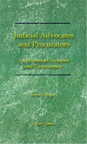 Cover image for Judicial Advocates and Procurators: An Historical Synopsis and Commentary