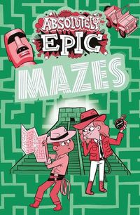 Cover image for Absolutely Epic Mazes