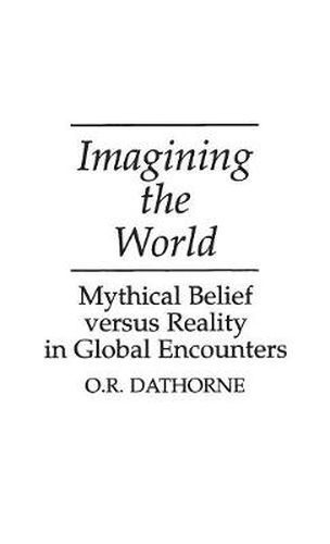 Cover image for Imagining the World: Mythical Belief versus Reality in Global Encounters