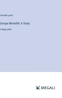 Cover image for George Meredith; A Study