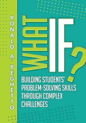 Cover image for What If?: Building Students' Problem-Solving Skills Through Complex Challenges
