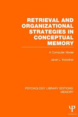 Cover image for Retrieval and Organizational Strategies in Conceptual Memory (PLE: Memory): A Computer Model