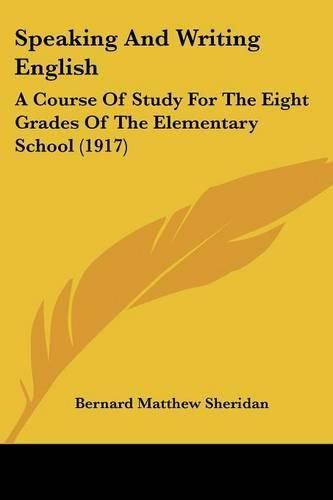 Speaking and Writing English: A Course of Study for the Eight Grades of the Elementary School (1917)