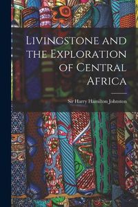 Cover image for Livingstone and the Exploration of Central Africa