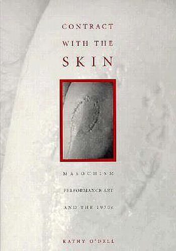 Cover image for Contract With The Skin: Masochism, Performance Art, and the 1970s
