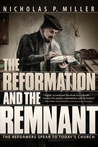 Cover image for The Reformation and the Remnant: The Reformers Speak to Today's Church