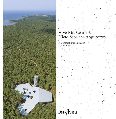 Cover image for Arvo Part Centre & Nieto Sobejano Arquitectos: A Common Denominator