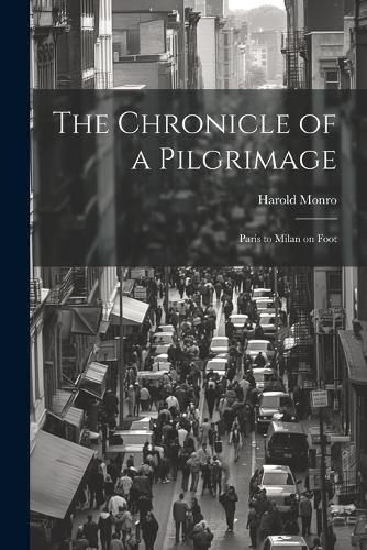 Cover image for The Chronicle of a Pilgrimage; Paris to Milan on Foot