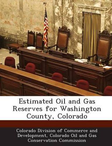 Cover image for Estimated Oil and Gas Reserves for Washington County, Colorado