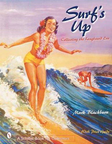 Cover image for Surf's Up: Collecting the Longboard Era