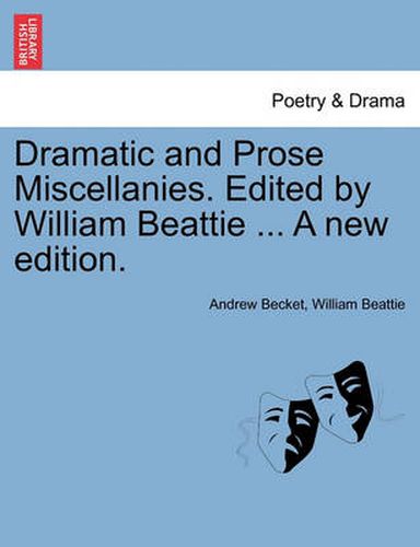 Cover image for Dramatic and Prose Miscellanies. Edited by William Beattie ... a New Edition.