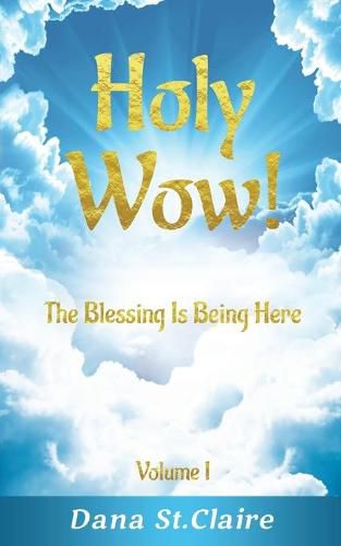 Cover image for Holy Wow!: The Blessing Is Being Here