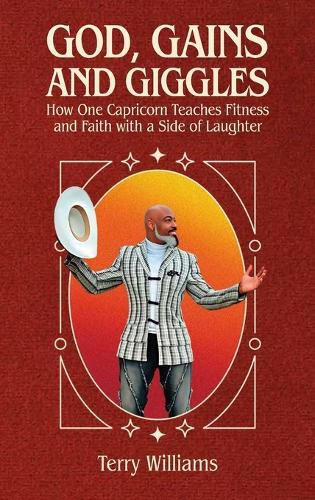Cover image for GOD, GAINS, AND GIGGLES, How One Capricorn Teaches Fitness and Faith with a Side of Laughter