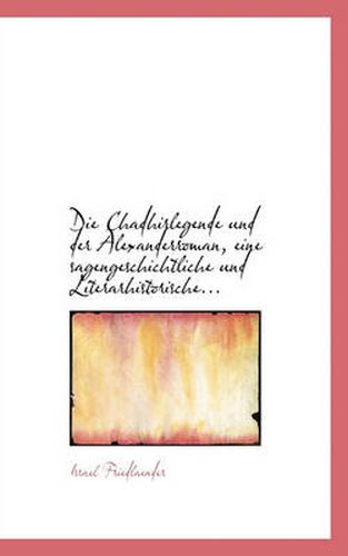 Cover image for Die Chadhirlegende Und Der Alexanderroman, Eine Sagengeschichtliche Und Literarhistorische...