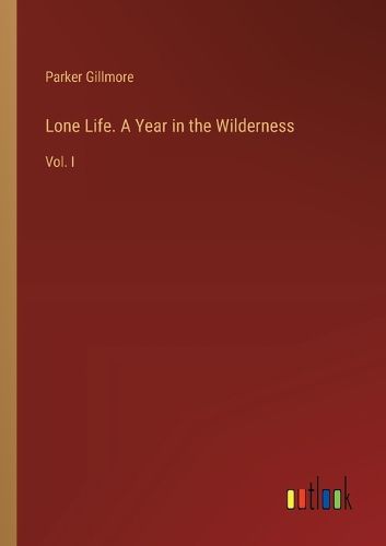 Lone Life. A Year in the Wilderness